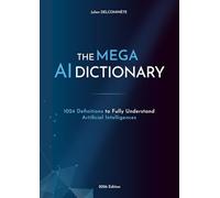The MEGA AI Dictionary: 1024 Definitions to Fully Understand Artificial Intelligences