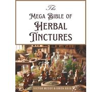 The Mega Bible of Herbal Tinctures