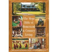 The Mega Bible of Homestead & Country Living: Off-Grid DIY Handbook to Simplify Your Life