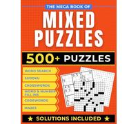 The Mega Book Of Mixed Puzzles: The Ultimate Puzzle Quest for Adults: Sudoku, Crosswords, Word Searches, Codewords, Word and Number Fill Ins, and Mazes