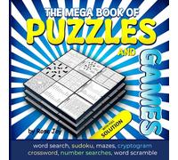 The Mega Book of Puzzle and Games: "A Premium Collection of 200+ Engaging Challenges for Sharp Minds."