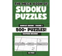 The Mega Book of Sudoku Puzzles Compact Edition Volume 1: The Ultimate Puzzle Challenge: 500+ Sudoku Puzzles | Normal, Hard and Extreme Levels | 6 ... Page | Compact 6x9 Inch Sudoku Puzzle Book