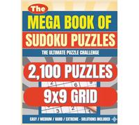 The Mega Book of Sudoku Puzzles Volume 1: The Ultimate Sudoku Puzzle Challenge: 2,100 Puzzles | Easy, Medium, Hard and Extreme Levels | 6 Puzzles Per Page | Large Print 8.5 x 11 Inch Sudoku Book