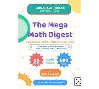 The Mega Math Digest: 6 Mental-Math Workbooks in One - 68 Speed Tricks & 680 Practice Problems for Ages 8+