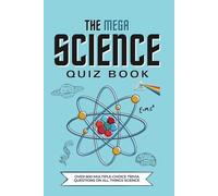 The Mega Science Quiz Book: Over 800 Multiple-Choice Trivia Questions On All Things Science