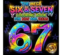 The Mega Six & Seven Coloring Book for Kids and Teens: The Ultimate Meme Coloring Pages Inspired by the Viral 6 7 Trend to Keep You Busy, Laughing & Off Screens