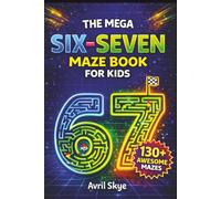 The Mega Six-Seven Maze Book for Kids: 130 + Mazes | With Solutions | Great Gift for Easter, Christmas, Stocking Stuffers, Birthdays, Party Favors, ... | 6 7 Trend | Puzzle Present for Boys & Girls