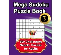 The Mega Sudoku Puzzle Book - Volume 3: 500 Challenging Sudoku Puzzles for Adults