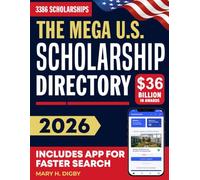 The Mega U.S. Scholarship Directory: Unlock 3386 Verified Awards Worth $36 Billion - Indexed by Amount, GPA, Need, Merit, Ethnicity, State, and Major | Includes App to Find Grants Instantly