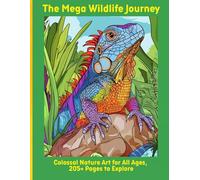 The Mega Wildlife Journey: Colossal Nature Art for All Ages, 205+ Pages to Explore