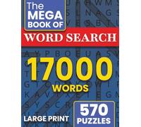 The Mega Word Search Puzzles Book: 17,000 Hidden Words, Large Variety of Topics for Brain Training and Relaxation