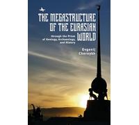 The Megastructure of the Eurasian World Through the Prism of Geology, Archaeology and History