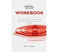 The MEHAL Method Workbook (2nd Edition): The companion workbook to The MEHAL Method: Clarity, Confidence, and a System That Actually Works