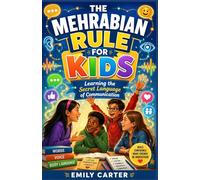 THE MEHRABIAN RULE FOR KIDS: Learning the Secret Language of Communication
