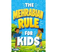The Mehrabian Rule for Kids: Teaching Kids Body Language, Emotional Expression, and Social Confidence Through Real-Life Communication Skills