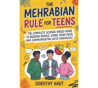 The Mehrabian Rule for Teens: The Complete Science-Based Guide to Reading People, Using Your Voice, and Communicating with Confidence.