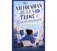 The Mehrabian Rules for Teens in Relationships: Decoding Mixed Signals, Attraction, and Emotional Communication as a Teen