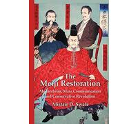 The Meiji Restoration: Monarchism, Mass Communication and Conservative Revolution