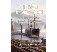 The Meiji Restoration: The Revolution That Remade a Civilization in a Generation