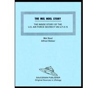 THE MEL NOEL STORY: THE INSIDE STORY OF THE U.S. AIR FORCE SECRECY ON U.F.O.'S