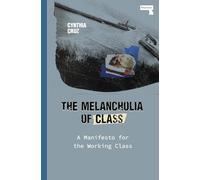The Melancholia of Class: A Manifesto for the Working Class