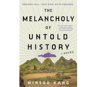 Minsoo Kang The Melancholy of Untold History (Copertina rigida)
