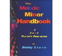 The Melodic Minor Handbook: A Jazz Player's Perspective