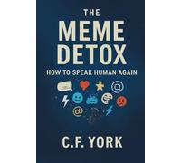The Meme Detox: How to Speak Human Again