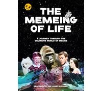 The Memeing of Life: A Journey Through the Delirious World of Memes