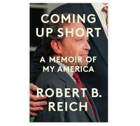 The Memoir of My America by Robert B. Reich