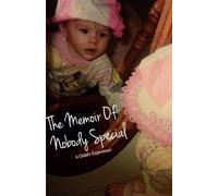 The Memoir Of Nobody Special: A Child’s Experience