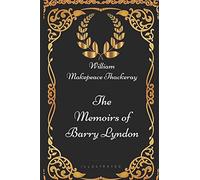 The Memoirs of Barry Lyndon: By William Makepeace Thackeray - Illustrated
