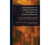 The Memoirs of François René Vicomte De Chateaubriand