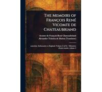 The Memoirs of François René Vicomte De Chateaubriand