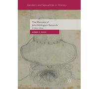 The Memoirs of John Addington Symonds: A Critical Edition
