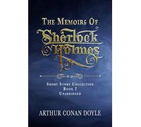 THE MEMOIRS OF SHERLOCK HOLMES: UNABRIDGED CLASSIC
