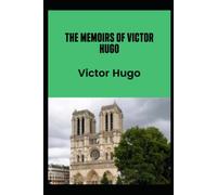 THE MEMOIRS OF VICTOR HUGO (Annotated)