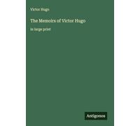 The Memoirs of Victor Hugo: in large print
