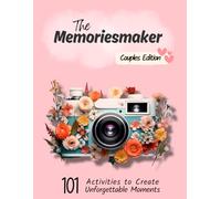 The Memoriesmaker - Couples edition: 101 Activities to Create Unforgettable Moments