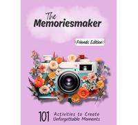 The Memoriesmaker - Friends Edition: 101 Activities to Create Unforgettable Moments