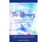 The Memory: A Woman's Path of Recovery from Childhood Trauma