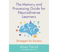 The Memory and Processing Guide for Neurodiverse Learners: Strategies for Success