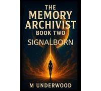 The Memory Archivist: Book 2: Signalborn