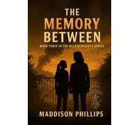 The Memory Between: The Wild Remnants Series Book Three