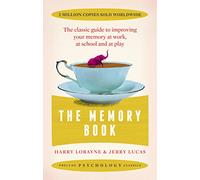 The Memory Book: The classic guide to improving your memory at work, at study and at play (Prelude Psychology Classics): the classic guide to improving your memory at work, at school and at play
