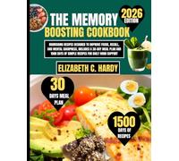 The Memory Boosting Cookbook 2026: Nourishing Recipes Designed to Improve Focus, Recall, and Mental Sharpness, Includes a 30-Day Meal Plan and 1500 Days of Simple Recipes for Daily Mind Support