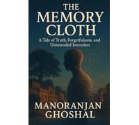 The Memory Cloth: A Tale of Truth, Forgetfulness, and Unintended Invention
