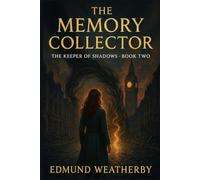 The Memory Collector: The Keeper of Shadows - Book Two