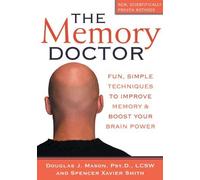 The Memory Doctor: Fun, Simple Techniques to Improve Memory and Boost Your Brain Power by Mason PsyD LCSW, Douglas J., Smith, Spencer (2005) Paperback