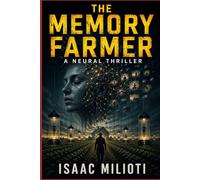 The Memory Farmer: A Neural Thriller